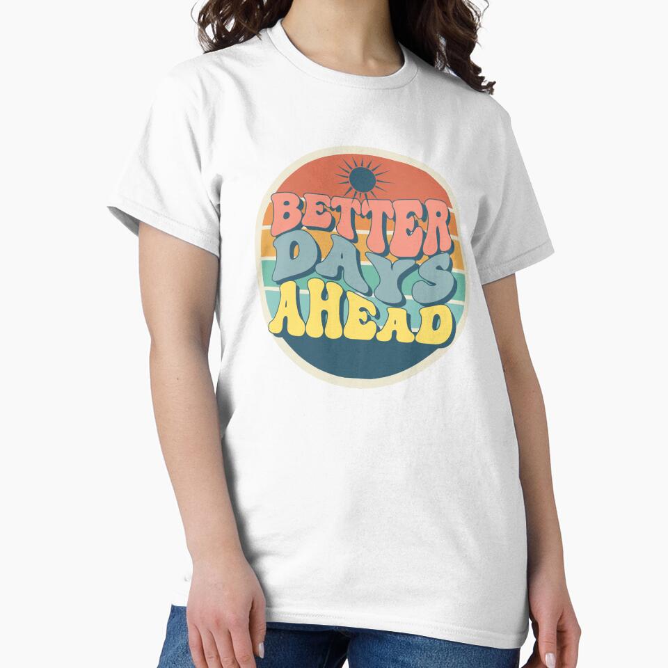 Better Days Ahead by KSJT03 T-Shirts, Hoodie, Sweatshirt | BlankRebels.com (Image 2)
