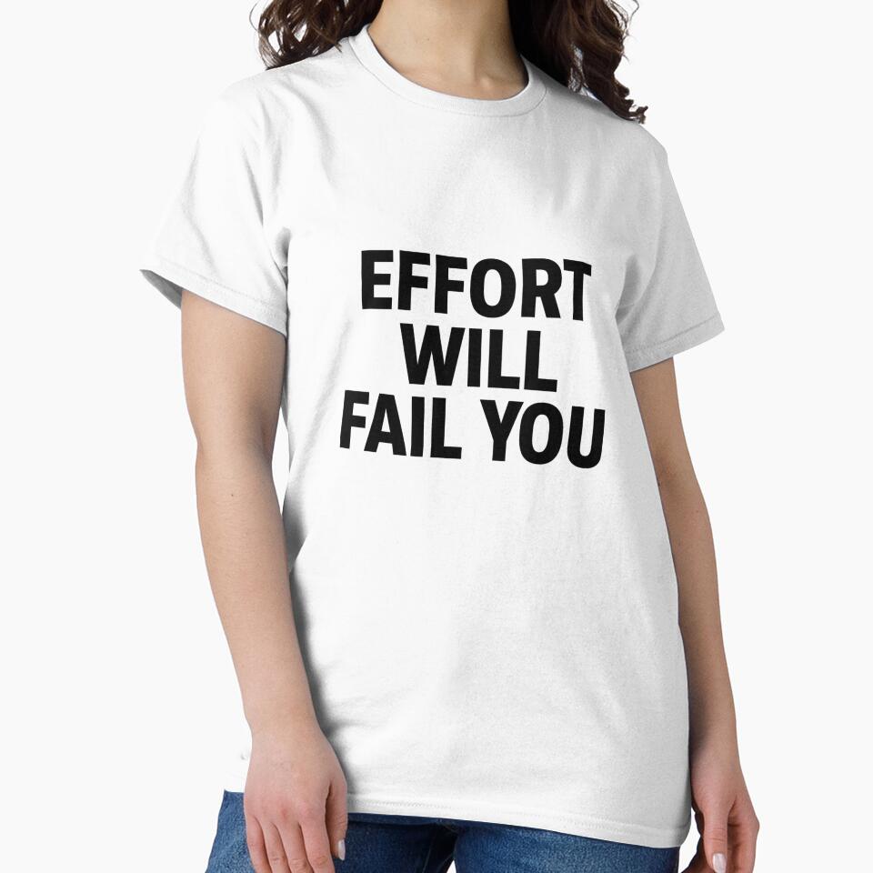 Effort Will Fail You by kimkosovo T-Shirts, Hoodie, Sweatshirt | BlankRebels.com (Image 2)