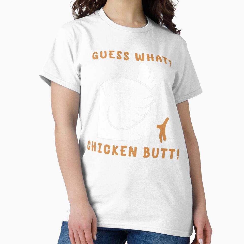 Guess What Chicken Butt - Funny What's Up Chicken Butt Stuff by Masaw