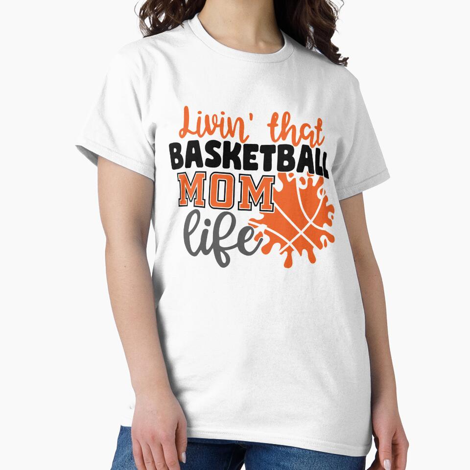 LIvin' That Basketball Mom Life-basketball quote by shivani21061993 T-Shirts, Hoodie, Sweatshirt | BlankRebels.com (Image 2)