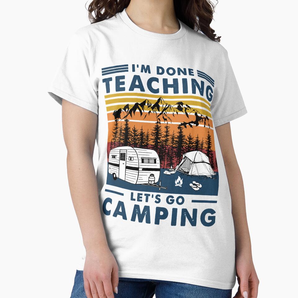 I'm Done Teaching Let Go Camping Vintage Teacher Camping by Turnershophot T-Shirts, Hoodie, Sweatshirt (Image 2)