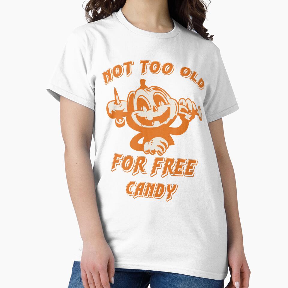 Not too old for free candy funny pumpkin halloween by Mansn T-Shirts, Hoodie, Sweatshirt | BlankRebels.com (Image 2)