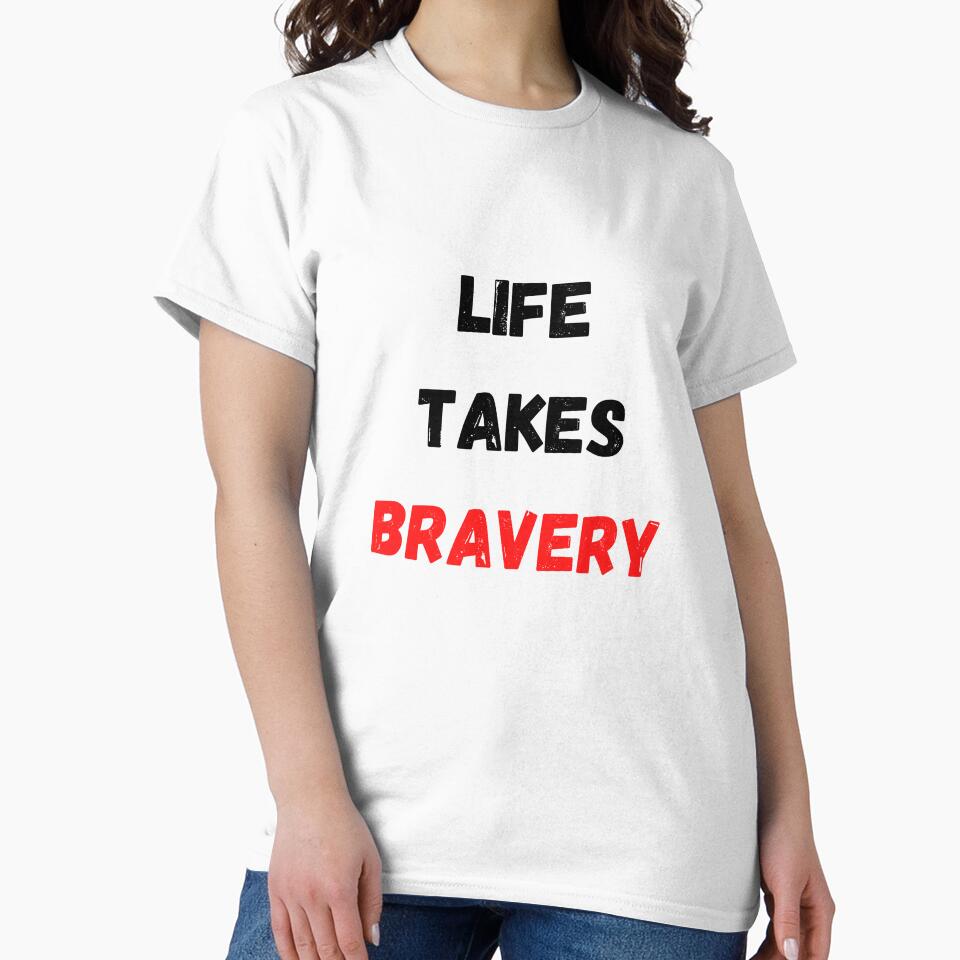Quote About Life | Life Takes Bravery by Salman Hino T-Shirts, Hoodie, Sweatshirt | BlankRebels.com (Image 2)