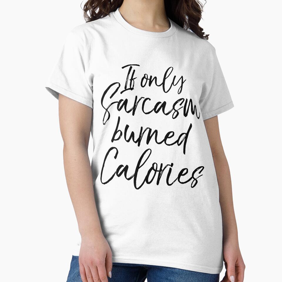 If Only Sarcasm Burned Calories Funny Workout Quote by TNDesignStudio T-Shirts, Hoodie, Sweatshirt (Image 2)