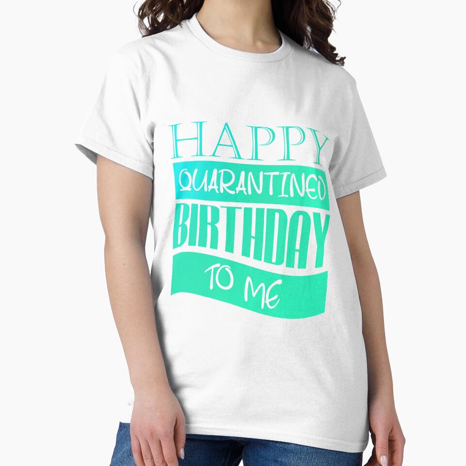 Happy Quarantined Birthday To Me by autlu T-Shirts, Hoodie, Sweatshirt | BlankRebels.com (Image 2)