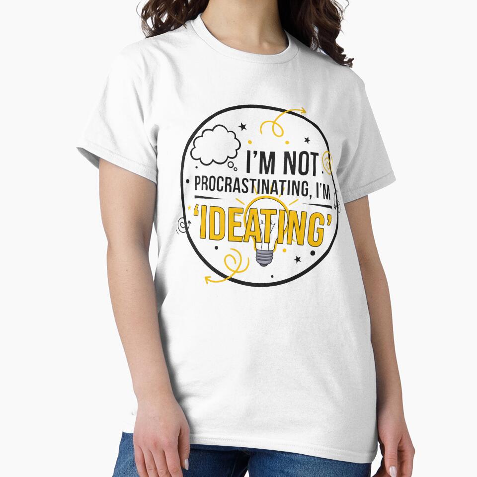 I’m Not Procrastinating I’m Ideating Funny Office Humor Tee for Work Creatives by 519xdesign
