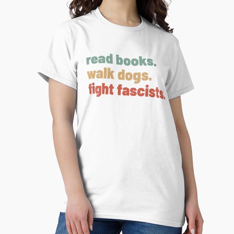 Read Books Walk Dogs Fight Fascists Funny Sarcastic by dal-koz-ar