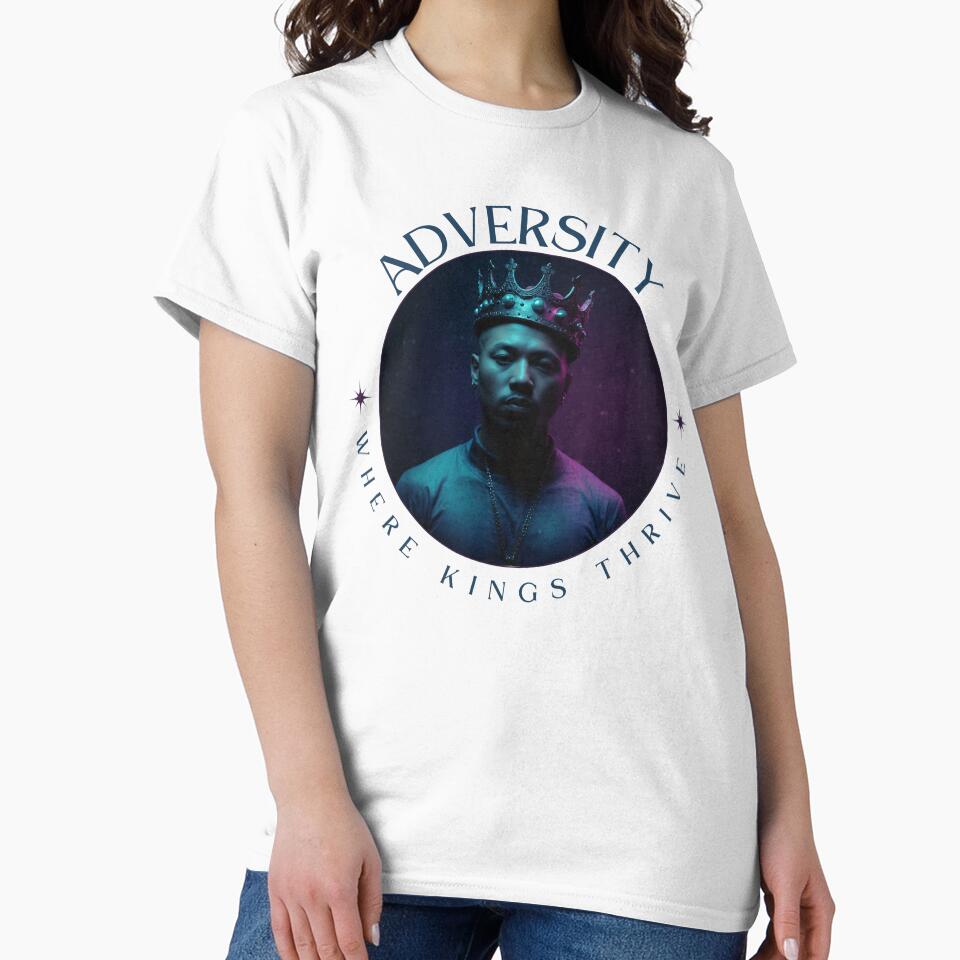 Adversity, Where Kings Thrive by TheTechnoCanvas T-Shirts, Hoodie, Sweatshirt | BlankRebels.com (Image 2)