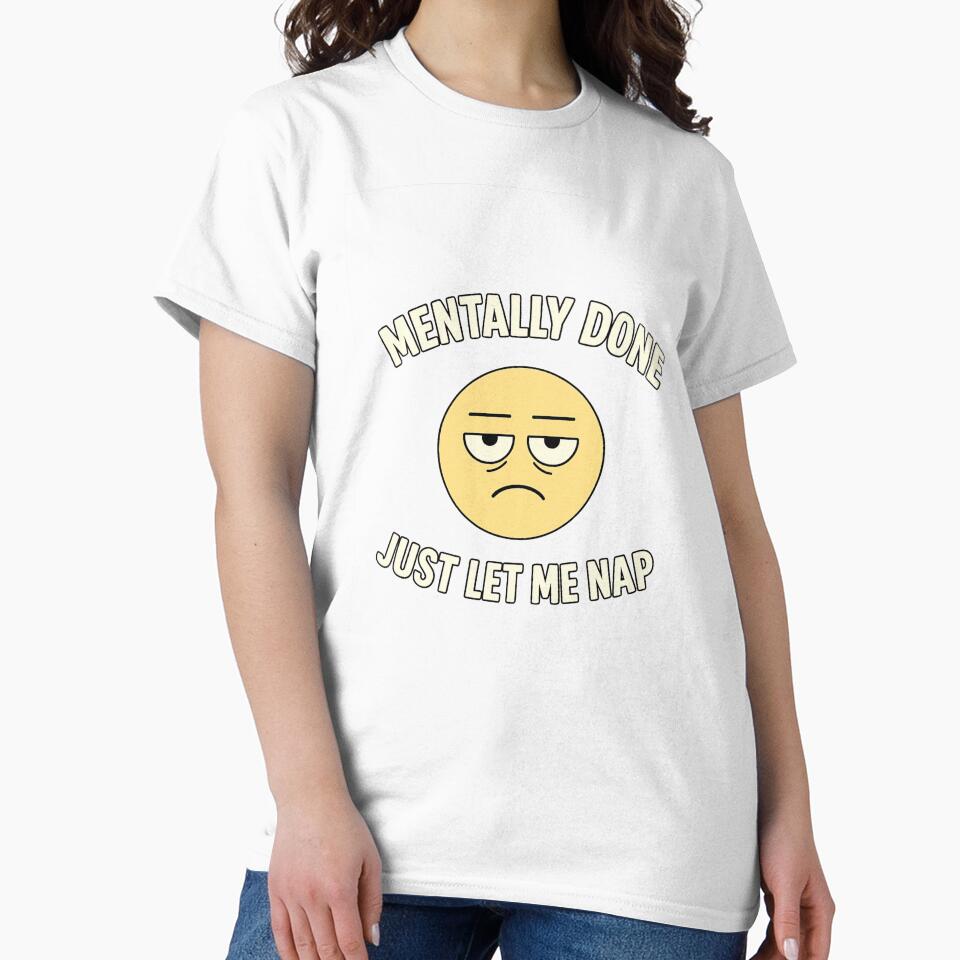 Mentally Done – Just Let Me Nap – Funny Emoji Design by Khayallab T-Shirts, Hoodie, Sweatshirt | BlankRebels.com (Image 2)