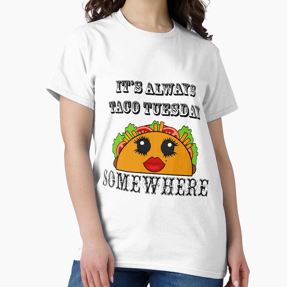 It's always Taco Tuesday Somewhere by artbyomega T-Shirts, Hoodie, Sweatshirt | BlankRebels.com (Image 2)