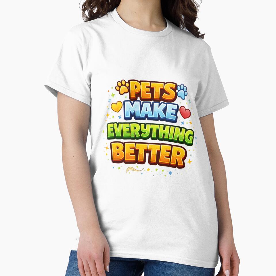 Pets Make Everything Better – Cute Pet Lover Quote T-Shirts, Hoodie, Sweatshirt