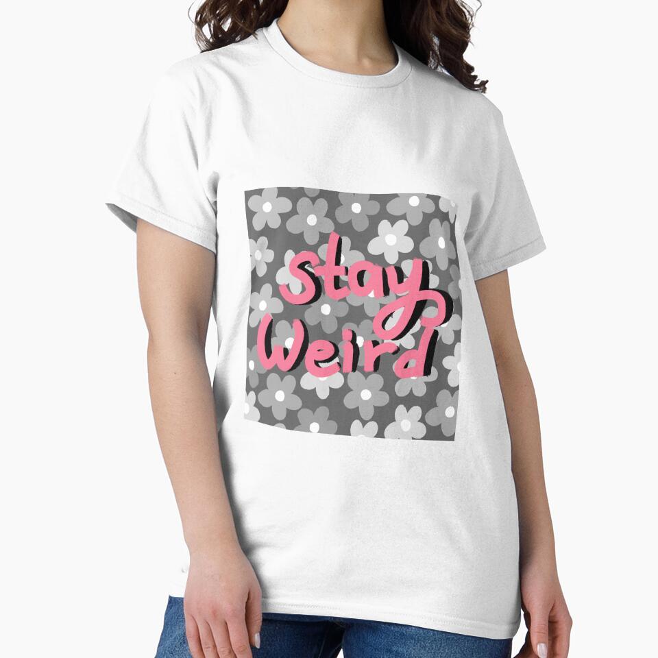 Stay weird quote by pinkyfish1010 T-Shirts, Hoodie, Sweatshirt | BlankRebels.com (Image 2)