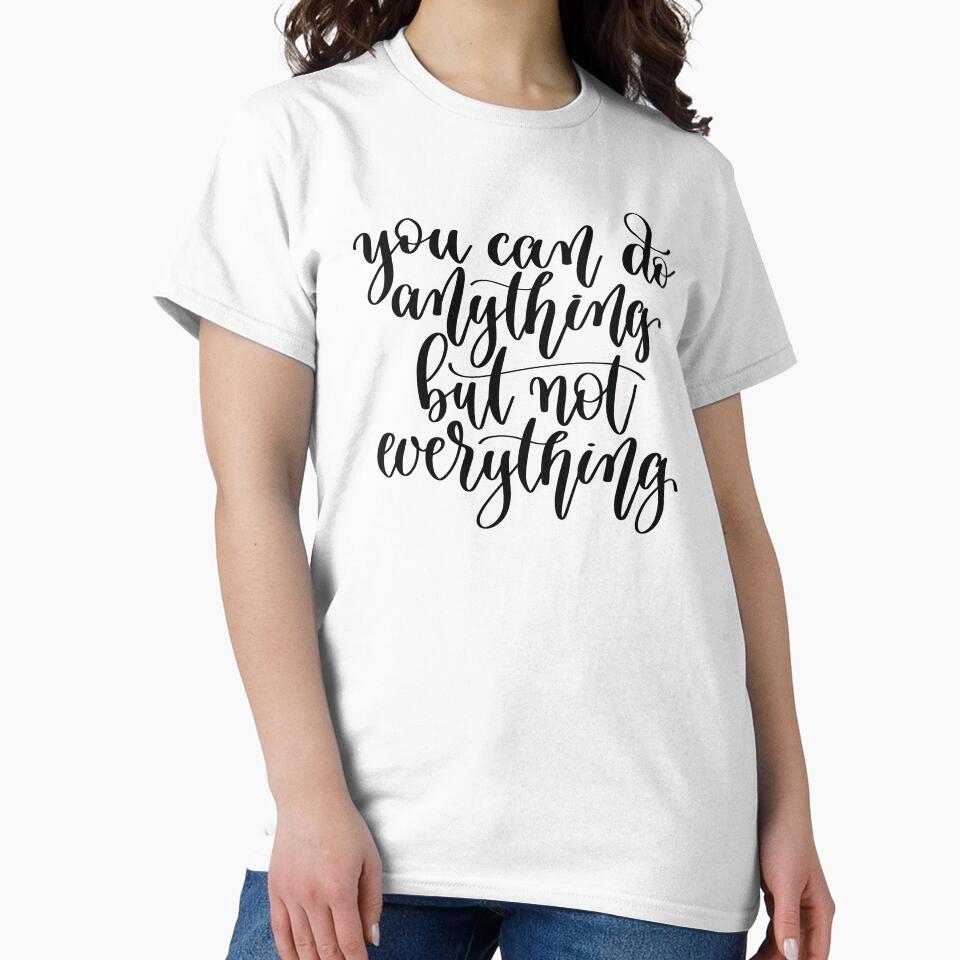 You Can Do Anything But Not Everything by ProjectX23 T-Shirts, Hoodie, Sweatshirt | BlankRebels.com (Image 2)