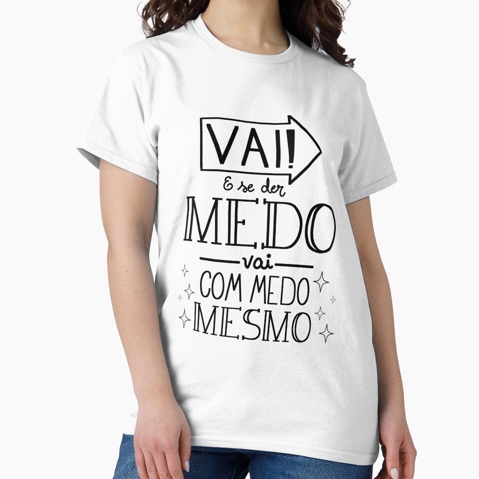 Vai! E se der medo vai com medo mesmo by JuhKaori T-Shirts, Hoodie, Sweatshirt | BlankRebels.com (Image 2)
