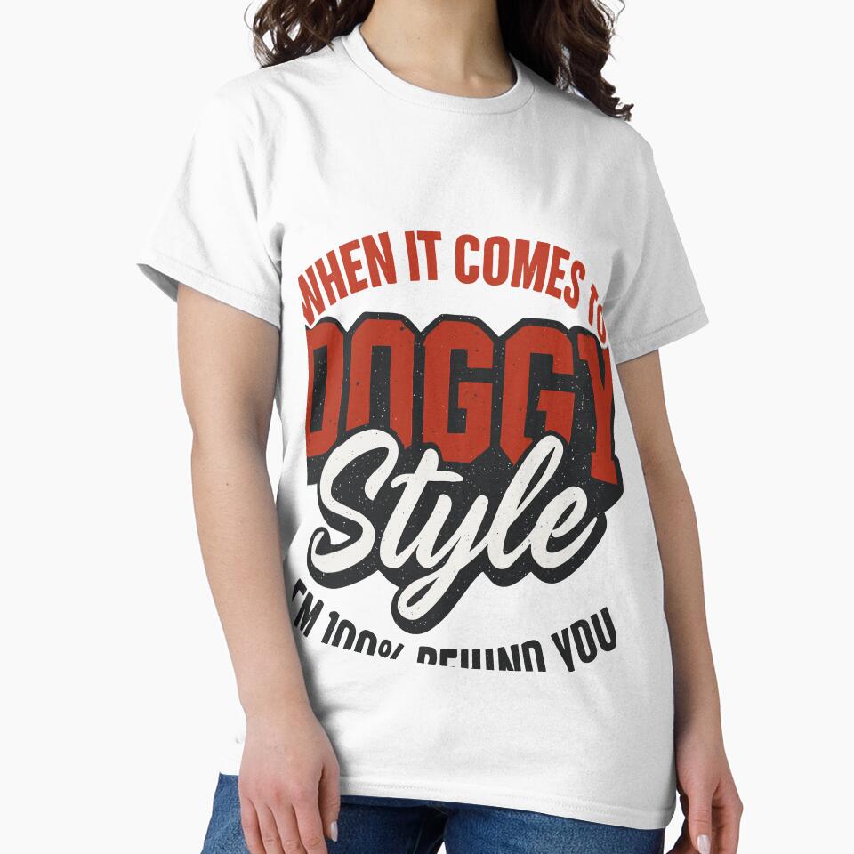 When It Comes To Doggy Style I'm 100% Behind You Dog Lover Pet Owner Funny Quote by TeeSpectrume T-Shirts,... (Image 2)