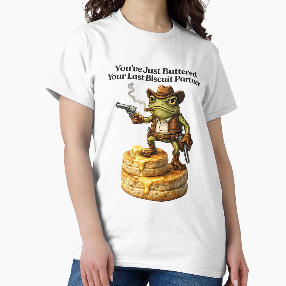 You've Just Buttered Your Last Biscuit Partner by Animagain T-Shirts, Hoodie, Sweatshirt | BlankRebels.com (Image 2)