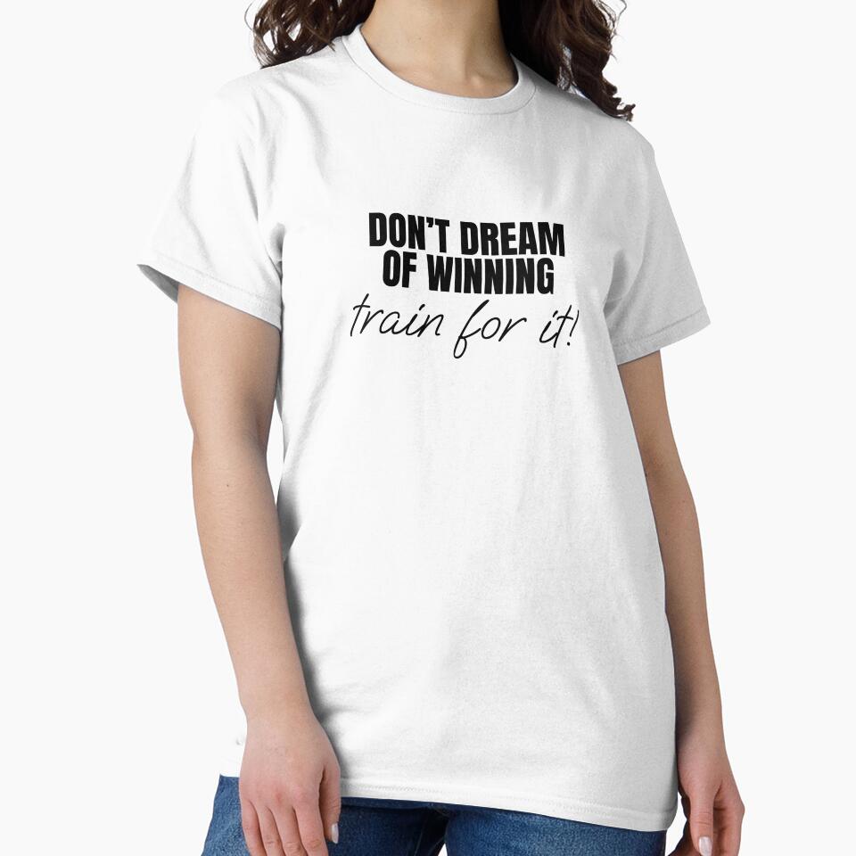 Don’t dream of winning, train for it! by Minimalist Quotes and Sayings T-Shirts, Hoodie, Sweatshirt (Image 2)