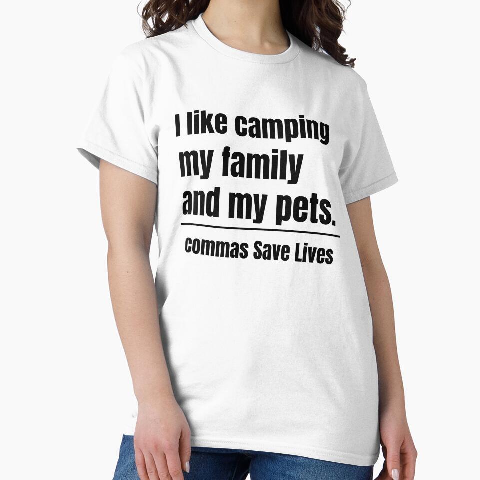 commas Save Lives I like camping my family and my pets camping mom dad pet parent by adjamine T-Shirts, Hoodie,... (Image 2)