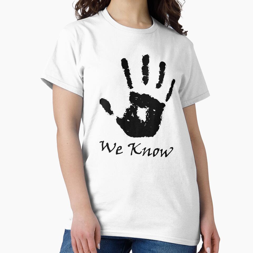 We Know T-Shirts, Hoodie, Sweatshirt