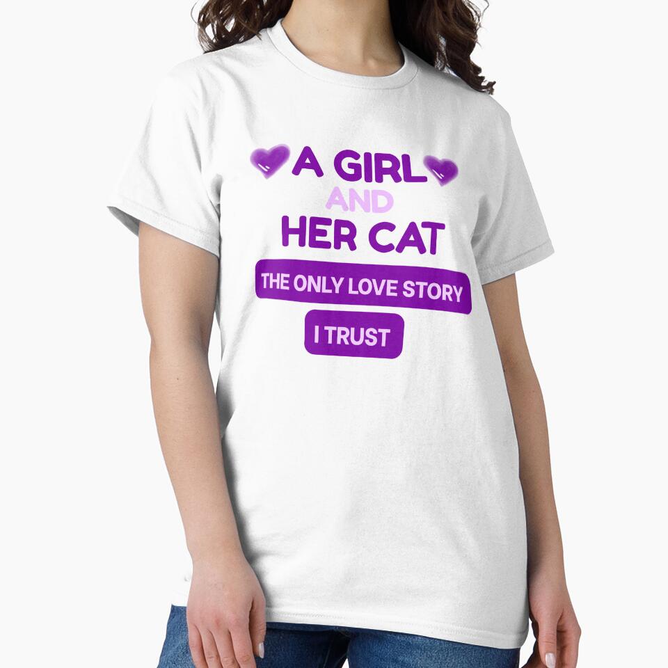 A Girl and Her Cat — The Only Love Story I Trust by Meenova Art T-Shirts, Hoodie, Sweatshirt | BlankRebels.com (Image 2)