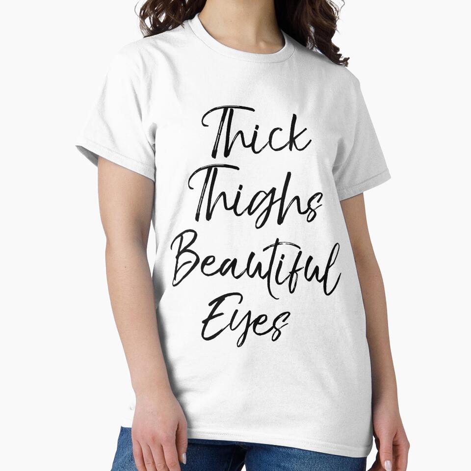 Thick Thighs Beautiful Eyes Funny Workout Quote by TNDesignStudio T-Shirts, Hoodie, Sweatshirt | BlankRebels.com (Image 2)