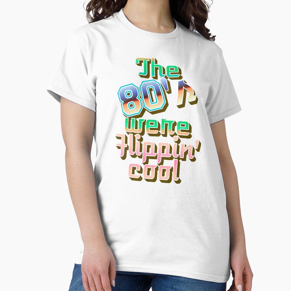 Fun The 80's Were Flippin' Cool, Retro Style Design by TrulyEpoque