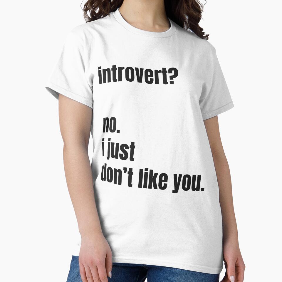 Introvert? No. I Just Don’t Like You | Funny Anti-Social Shirt | Sarcastic Humor for Introverts by... (Image 2)