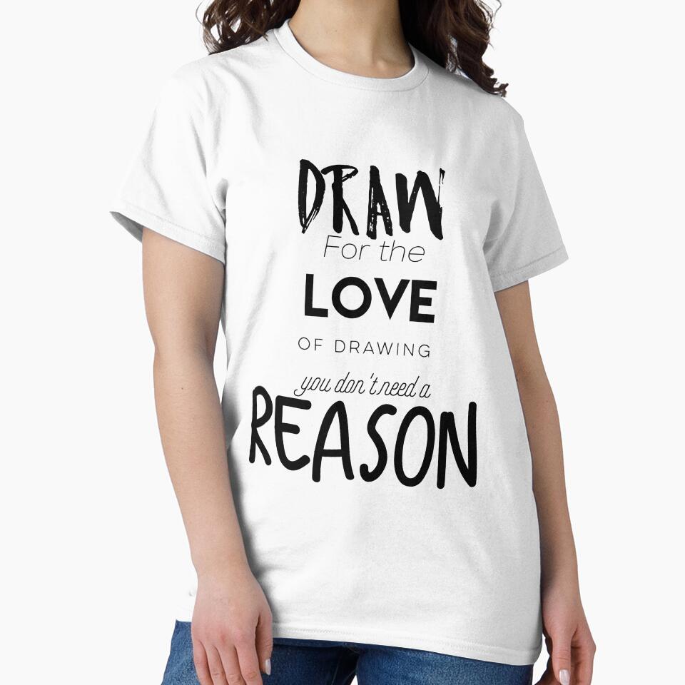Draw for the love of drawing you don´t need a reason by ArtofFall3n T-Shirts, Hoodie, Sweatshirt | BlankRebels.com (Image 2)