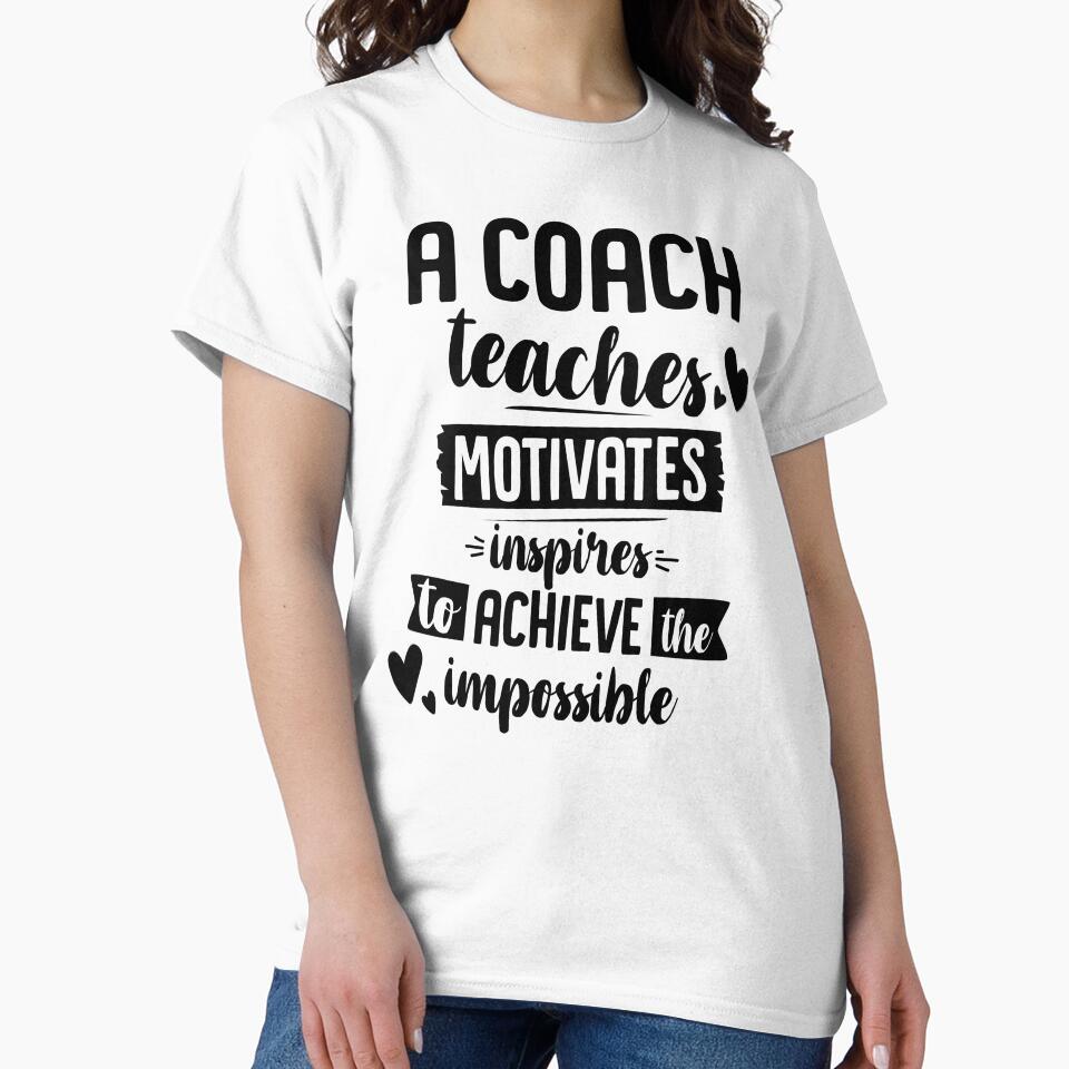 A Coach Teaches Motivates Inspires To Achieve The Impossible product by nikkidawn74