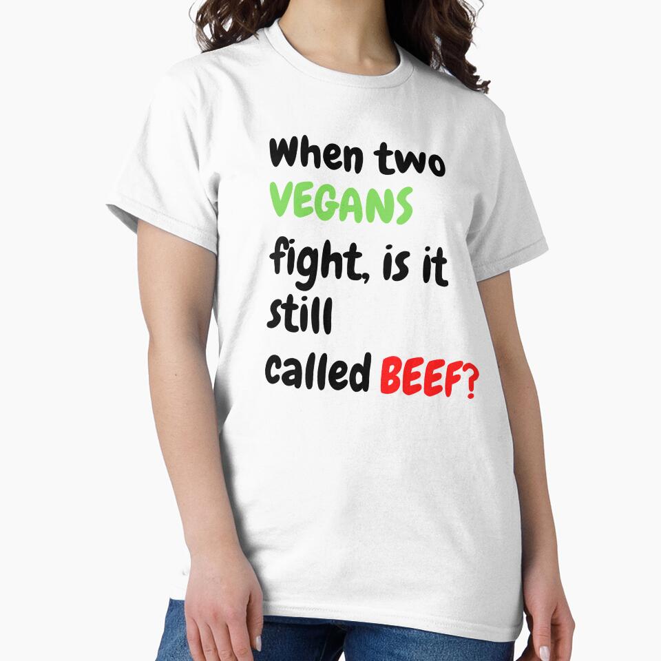 If two Vegan fight. Is it still called Beef? by Tiredmenphilo T-Shirts, Hoodie, Sweatshirt | BlankRebels.com (Image 2)
