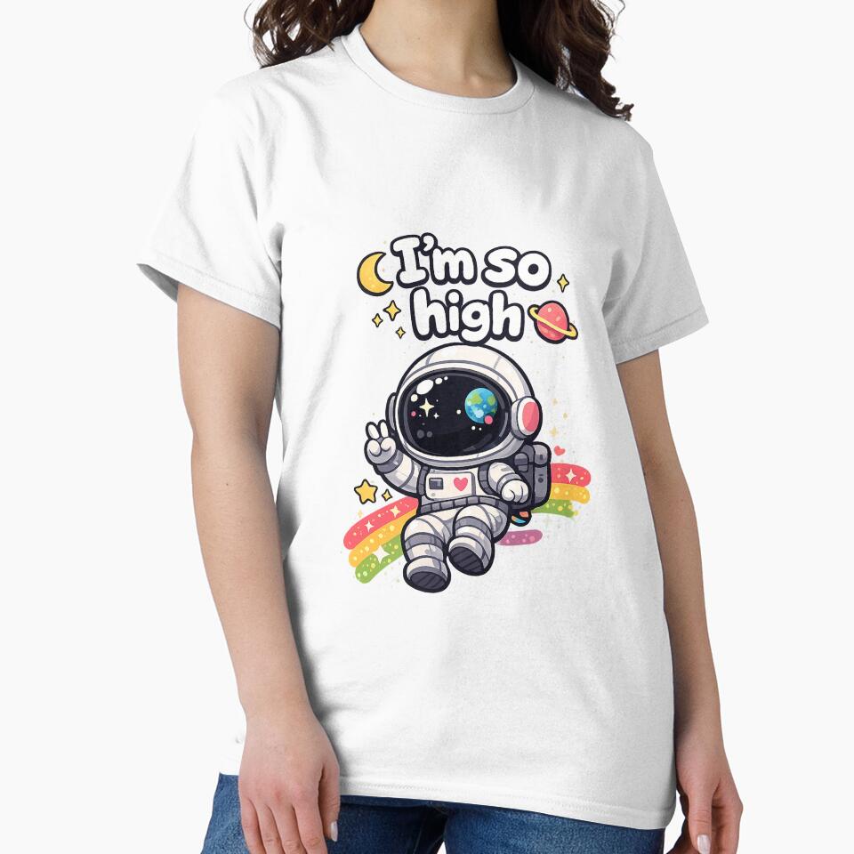 Crazy Astronaut ''I'm so high'' by VenusArtStyle T-Shirts, Hoodie, Sweatshirt | BlankRebels.com (Image 2)