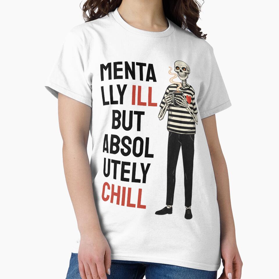 MENTALLY ILL BUT ABSOLUTELY CHILL by flexkrauser T-Shirts, Hoodie, Sweatshirt | BlankRebels.com (Image 2)