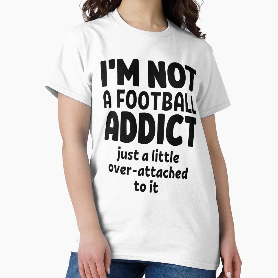 I'm not a football addict. Just a little over-attached to it. by TheGreenGoat