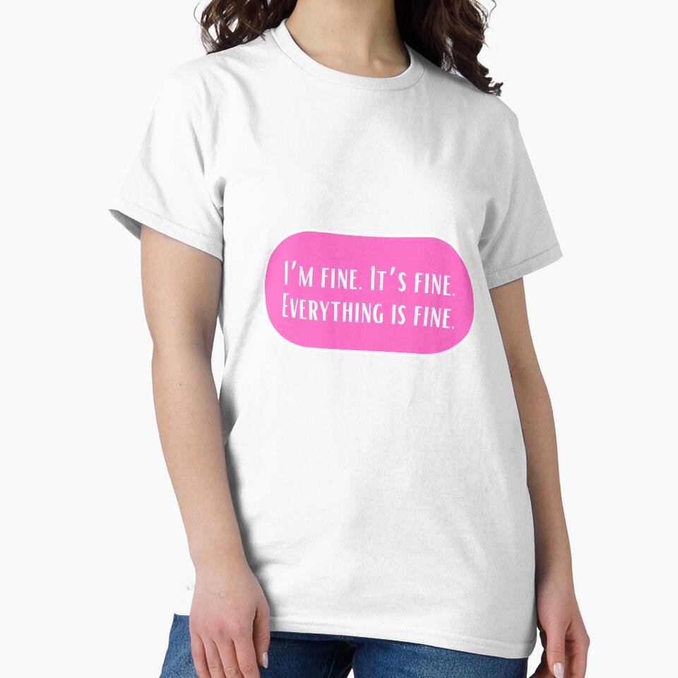 I'm fine. It's fine. Everything is fine. by CharmStudio T-Shirts, Hoodie, Sweatshirt | BlankRebels.com (Image 2)