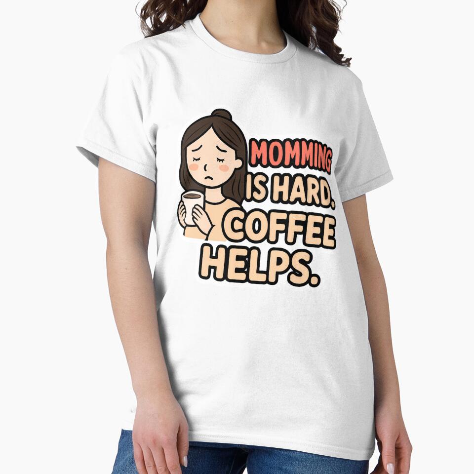 Mom Life – Momming Is Hard Coffee Helps by Brossock T-Shirts, Hoodie, Sweatshirt | BlankRebels.com (Image 2)