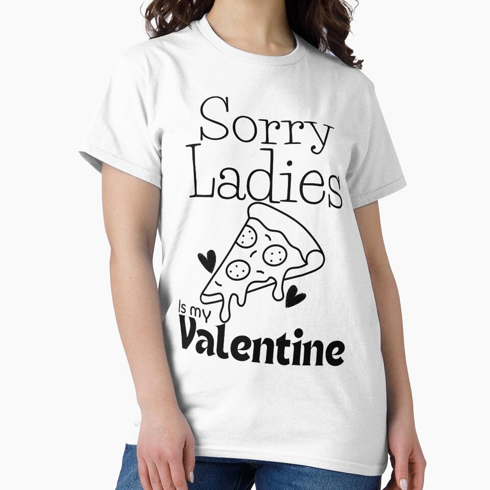 Sorry Ladies Pizza Is My Valentine by LuveraxArt T-Shirts, Hoodie, Sweatshirt | BlankRebels.com (Image 2)