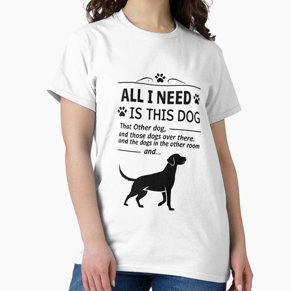 Dog Lovers Unite! The Ultimate "All I Need Are Dogs" Funny Design for Pet Enthusiasts by Colorful-Garden