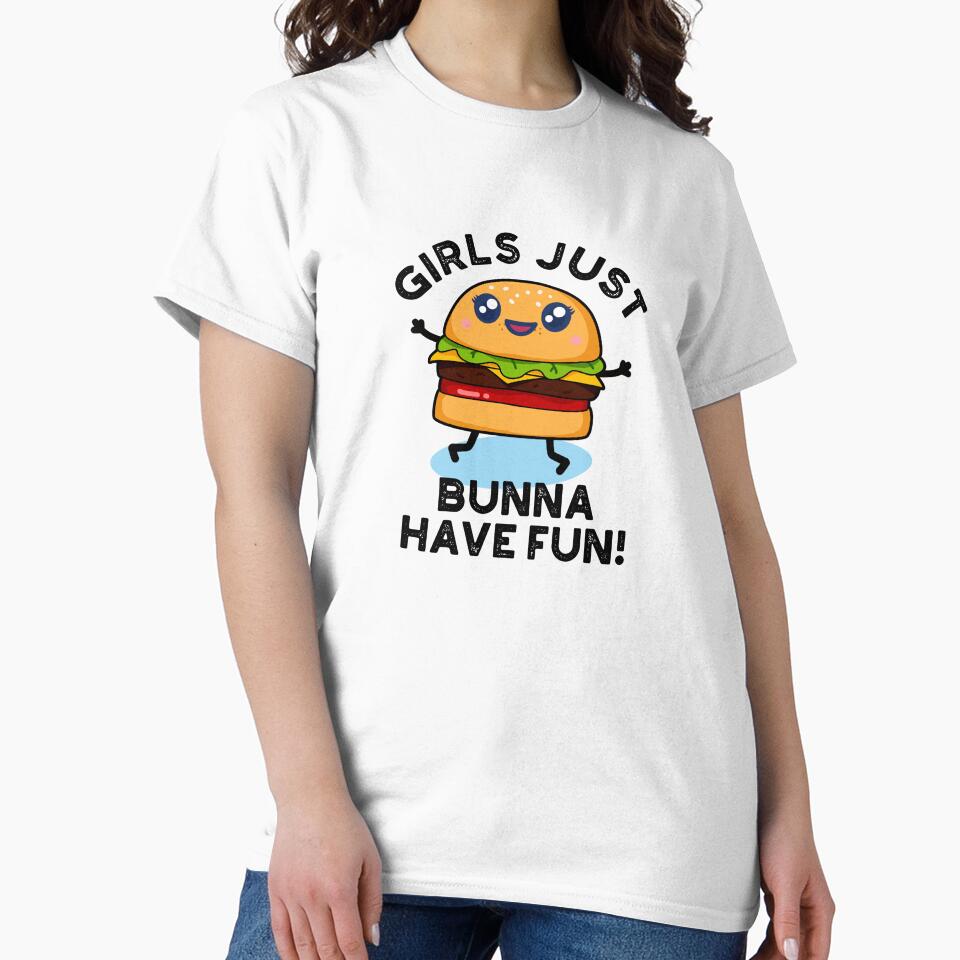 Girls Just Bunna Have Fun Funny Burger Puns by punnybone T-Shirts, Hoodie, Sweatshirt | BlankRebels.com (Image 2)