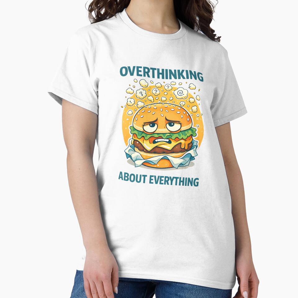 Overthinking About Everything – Anxious Burger Illustration T-Shirts, Hoodie, Sweatshirt