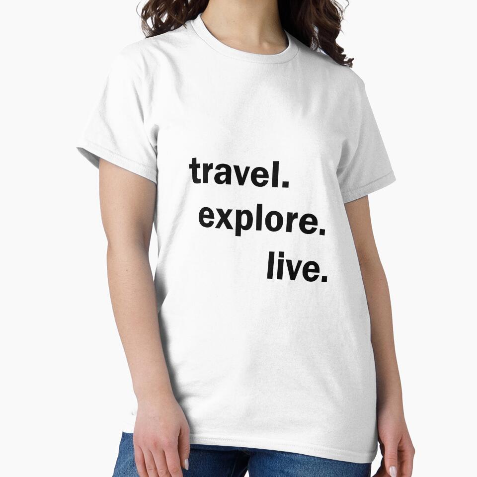Travel Explore Live T-Shirts, Hoodie, Sweatshirt