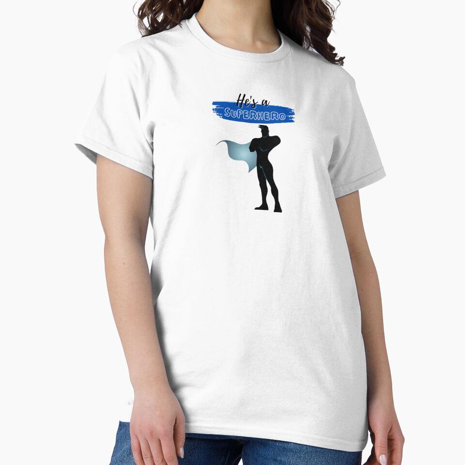 He's a superhero by ShopWithDreams T-Shirts, Hoodie, Sweatshirt | BlankRebels.com (Image 2)