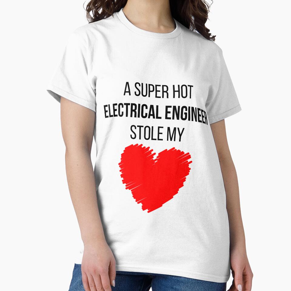 Hot Electrical Engineer Stole my Heart Funny Electrical engineering quote by OneTimeEngineer T-Shirts, Hoodie,... (Image 2)