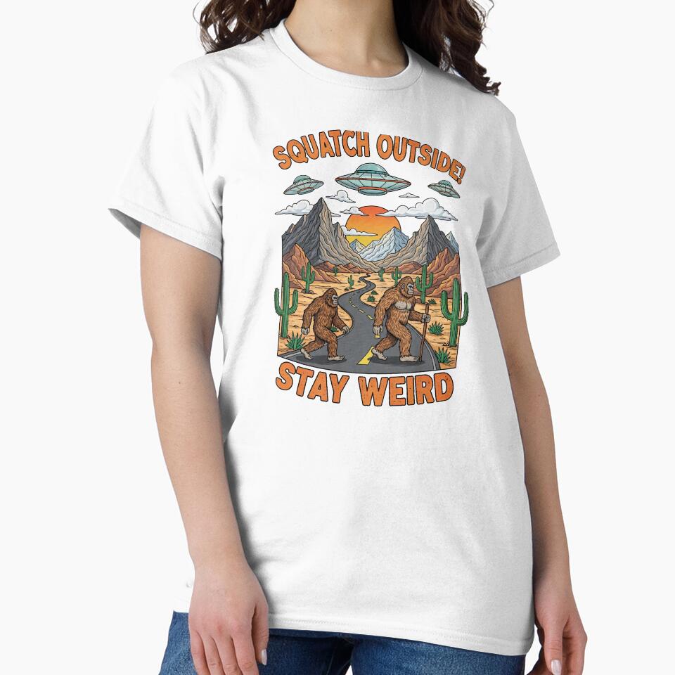 Squatch Outside Stay Weird Bigfoot UFO by TeeARTHY T-Shirts, Hoodie, Sweatshirt | BlankRebels.com (Image 2)