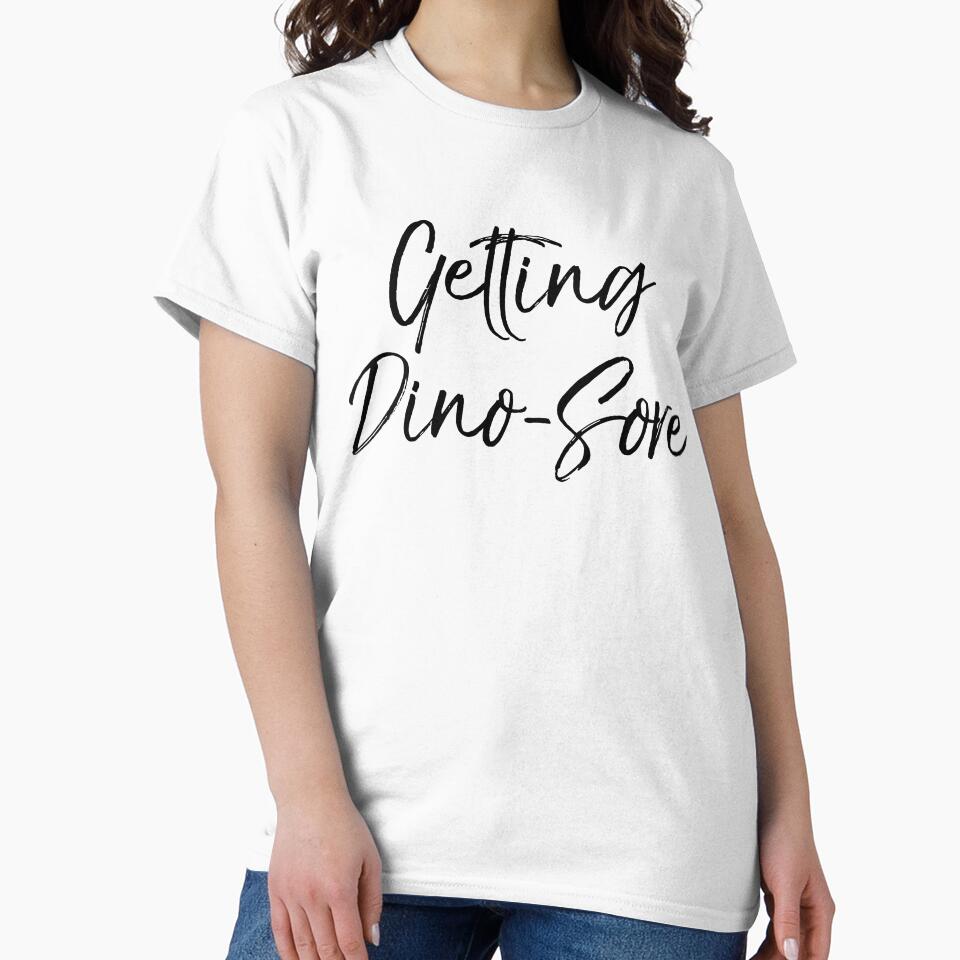 Getting Dino-Sore Dinosaur Pun Funny Workout Quote by TNDesignStudio T-Shirts, Hoodie, Sweatshirt | BlankRebels.com (Image 2)