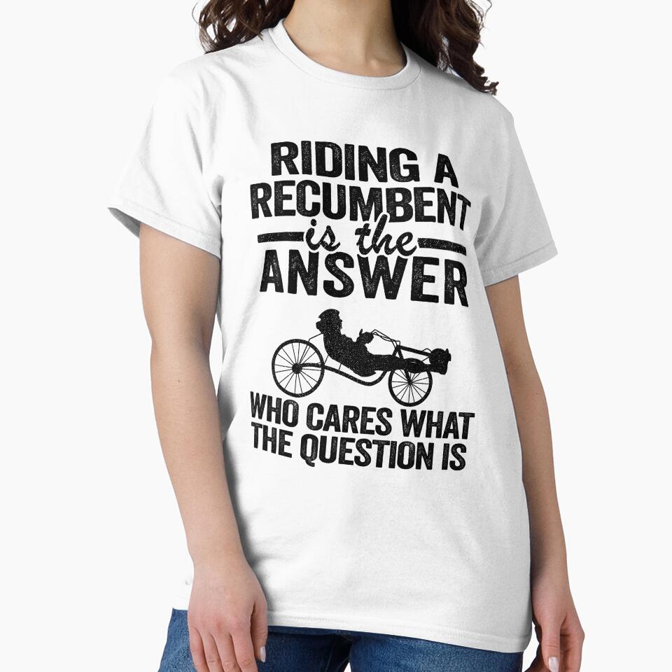 Riding A Recumbent Is The Answer Funny Recumbent Bike by Stronzi T-Shirts, Hoodie, Sweatshirt | BlankRebels.com (Image 2)