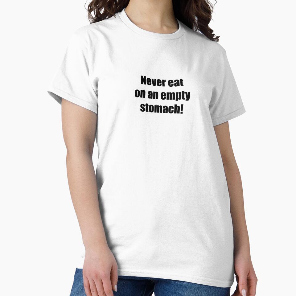 Never eat on an empty stomach! by SomeGuyLou T-Shirts, Hoodie, Sweatshirt | BlankRebels.com (Image 2)