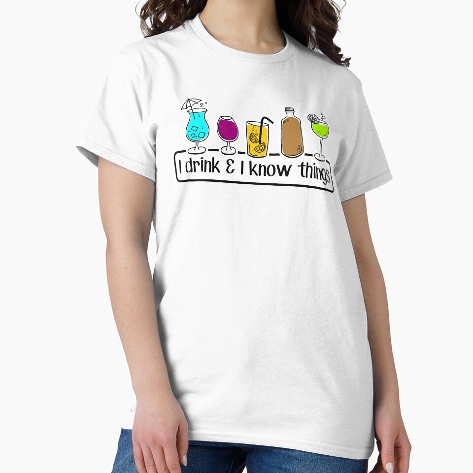 I DRINK and know THINGS - FUNNY cocktail lovers - bottoms UP face DOWN - day drinking PARTY by originalsusie