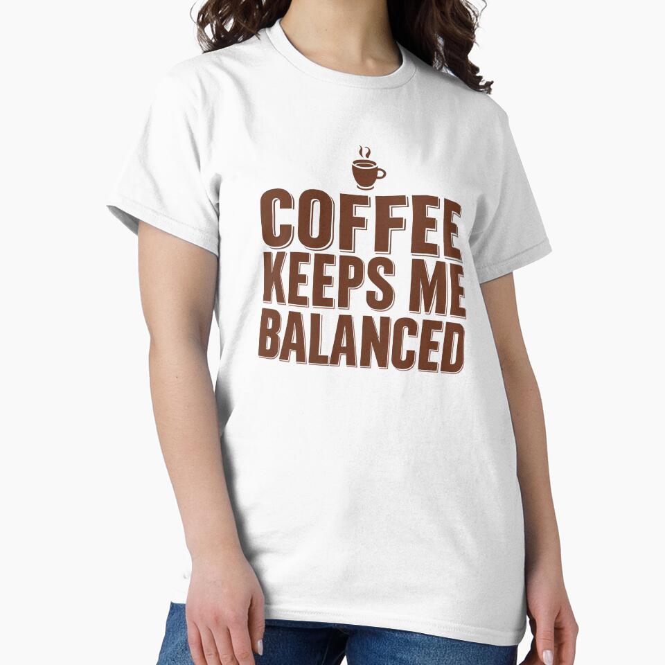 Coffee Keeps Me Balanced Funny Caffeine Lover Design by Katzpy T-Shirts, Hoodie, Sweatshirt | BlankRebels.com (Image 2)