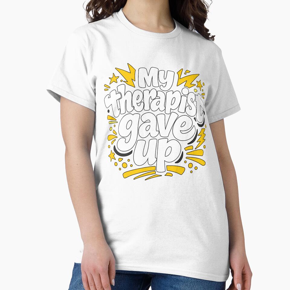 My Therapist Gave Up - Ironic Pop Art Comic by WavesStation T-Shirts, Hoodie, Sweatshirt | BlankRebels.com (Image 2)
