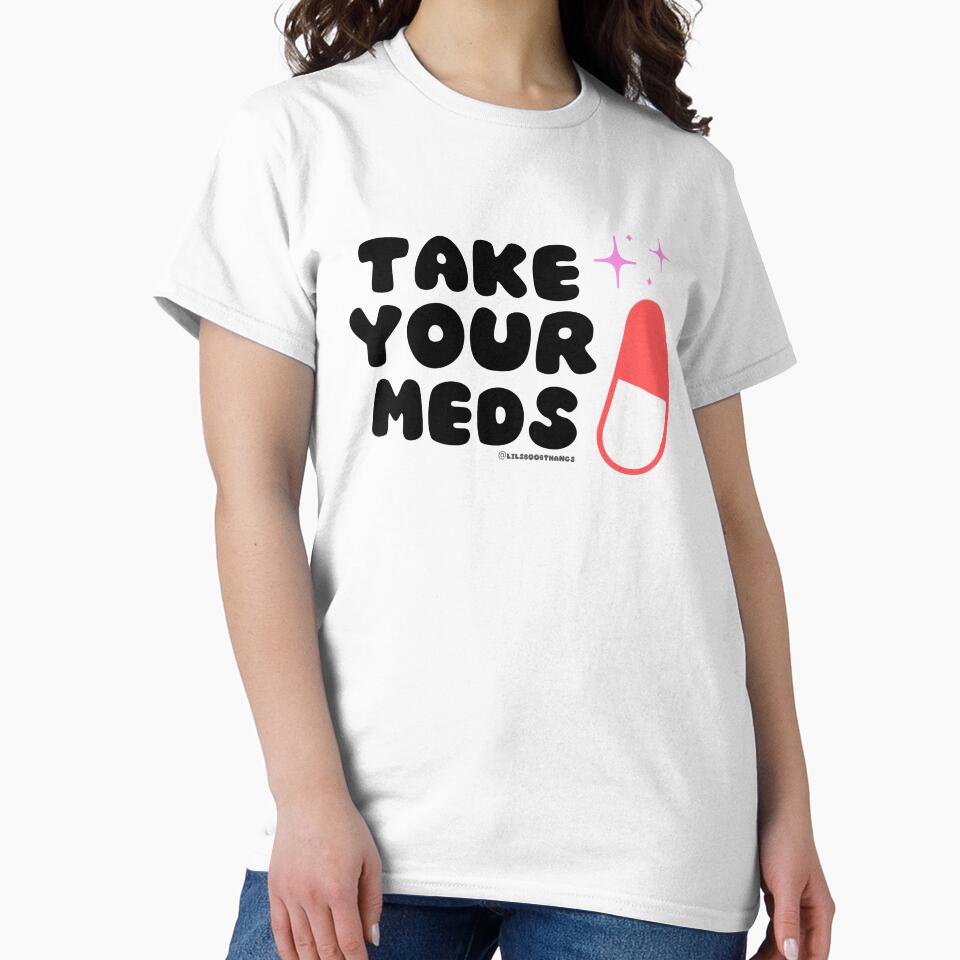 Take your meds. v3 | @lilsboobthangs by lilsboobthangs T-Shirts, Hoodie, Sweatshirt | BlankRebels.com (Image 2)